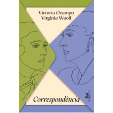 VICTORIA OCAMPO & VIRGINIA WOOLF - CORRESPONDÊNCIA