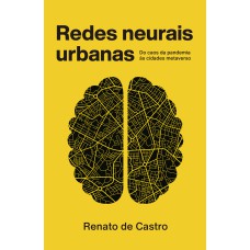 REDES NEURAIS URBANAS: DO CAOS DA PANDEMIA ÀS CIDADES METAVERSO