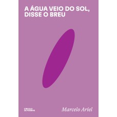 A ÁGUA VEIO DO SOL, DISSE O BREU