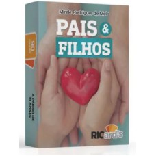 PAIS E FILHOS: 90 CARDS PARA DESCOMPLICAR A RELAÇÃO