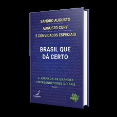 BRASIL QUE DÁ CERTO: A JORNADA DE GRANDES EMPREENDEDORES DO PAÍS