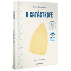 A CATÁSTROFE (ALTAMENTE RECOMENDÁVEL FNLIJ 2024 - CATEGORIA TRADUÇÃO ADAPTAÇÃO CRIANÇA) - (CAPA DURA)