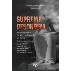 SUPREMA DESORDEM: JURISTOCRACIA E ESTADO DE EXCEÇÃO NO BRASIL