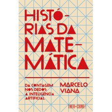 HISTÓRIAS DA MATEMÁTICA: DA CONTAGEM NOS DEDOS À INTELIGÊNCIA ARTIFICIAL