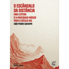 O ESCÂNDALO DA DISTÂNCIA: UMA LEITURA D''A MONTANHA MÁGICA PARA O SÉCULO XXI