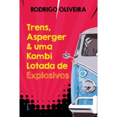 TRENS, ASPERGER & UMA KOMBI LOTADA DE EXPLOSIVOS