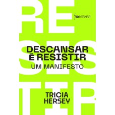 DESCANSAR É RESISTIR: UM MANIFESTO