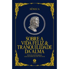 SOBRE A VIDA FELIZ & TRANQUILIDADE DA ALMA - EDIÇÃO DE LUXO ALMOFADADA