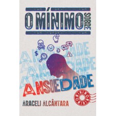 O MÍNIMO SOBRE ANSIEDADE