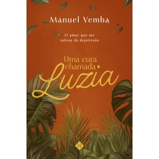 UMA CURA CHAMDA LUZIA: O AMOR QUE ME SALVOU DA DEPRESSÃO