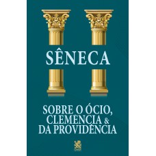 SOBRE O ÓCIO, CLEMÊNCIA E DA PROVIDÊNCIA