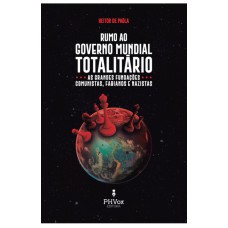 RUMO AO GOVERNO MUNDIAL TOTALITÁRIO