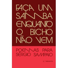 Faça um samba enquanto o bicho não vem: Poemas para Sérgio Sampaio