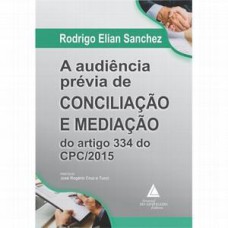 A AUDIÊNCIA PRÉVIA DE CONCILIAÇÃO E MEDIAÇÃO DO ARTIGO 334 DO CPC/2015