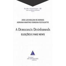 A DEMOCRACIA DESINFORMADA - ELEIÇÕES E FAKE NEWS