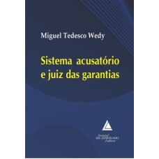 SISTEMA ACUSATÓRIO E JUIZ DAS GARANTIAS