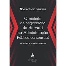 O MÉTODO DE NEGOCIAÇÃO DE HARVARD NA ADMINISTRAÇÃO PÚBLICA CONSENSUAL