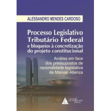 PROCESSO LEGISLATIVO TRIBUTÁRIO FEDERAL E BLOQUEIOS À CONCRETIZAÇÃO DO PROJETO CONSTITUCIONAL