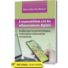 RESPONSABILIDADE CIVIL DOS INFLUENCIADORES DIGITAIS, A