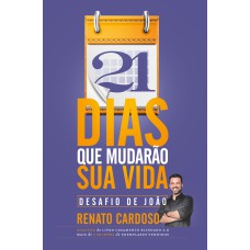 21 DIAS QUE MUDARÃO SUA VIDA: DESAFIO DE JOÃO