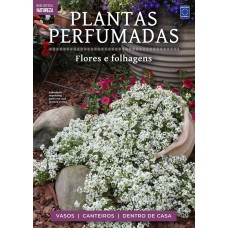 COLEÇÃO PLANTAS PERFUMADAS - 1 FLORES E FOLHAGENS