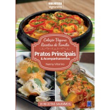 COLEÇÃO VEGANA RECEITAS DE FAMÍLIA: PRATOS PRINCIPAIS E ACOMPANHAMENTOS