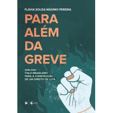 PARA ALÉM DA GREVE: DIÁLOGO ÍTALO-BRASILEIRO PARA A CONSTRUÇÃO DE UM DIREITO DE LUTA