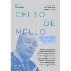 CELSO DE MELLO: TRÊS DÉCADAS DE SUPREMO E DE CONSTITUIÇÃO