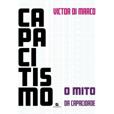 CAPACITISMO: O MITO DA CAPACIDADE