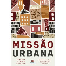 MISSÃO URBANA: SERVINDO A CRISTO NA CIDADE