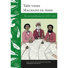 TRÊS VEZES MACHADO DE ASSIS