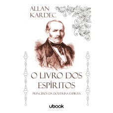 O LIVRO DOS ESPÍRITOS: PRINCÍPIOS DA DOUTRINA ESPÍRITA