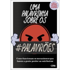 UMA PALAVRINHA SOBRE OS PALAVRÕES - COMO FUNCIONAM OS MECANISMOS QUE FAZEM A GENTE PERDER AS ESTRIBEIRAS