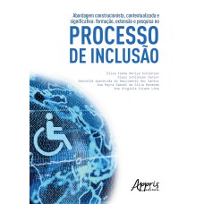 ABORDAGEM CONSTRUCIONISTA, CONTEXTUALIZADA E SIGNIFICATIVA: FORMAÇÃO, EXTENSÃO E PESQUISA NO PROCESSO DE INCLUSÃO