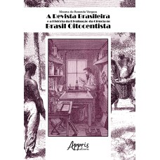 A REVISTA BRASILEIRA E A HISTÓRIA DA DIVULGAÇÃO DA CIÊNCIA NO BRASIL OITOCENTISTA