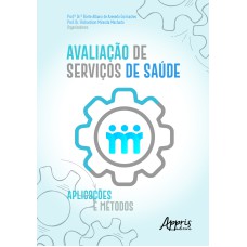 AVALIAÇÃO DE SERVIÇOS DE SAÚDE: APLICAÇÕES E MÉTODOS