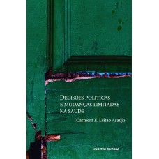 DECISÕES POLÍTICAS E MUDANÇAS LIMITADAS NA SAÚDE