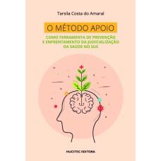 O MÉTODO APOIO COMO FERRAMENTA DE PREVENÇÃO E ENFRENTAMENTO DA JUDICIALIZAÇÃO DA SAÚDE NO SUS