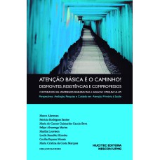 ATENÇÃO BÁSICA É O CAMINHO! DESMONTES, RESISTÊNCIAS E COMPROMISSOS. CONTRIBUIÇÕES DAS UNIVERSIDADES BRASILEIRAS PARA A AVALIAÇÃO E PESQUISA NA APS - VOL. II - PERSPECTIVAS: AVALIAÇÃO, PESQUISA E CUIDADO EM ATENÇÃO PRIMÁRIA À SAÚDE - VOL. 317