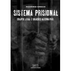 SISTEMA PRISIONAL - COLAPSO ATUAL E SOLUÇÕES ALTERNATIVAS