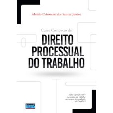 CURSO COMPACTO DE DIREITO PROCESSUAL DO TRABALHO