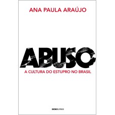 ABUSO - A CULTURA DO ESTUPRO NO BRASIL