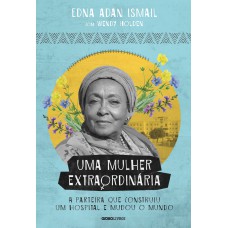 UMA MULHER EXTRAORDINÁRIA: A PARTEIRA QUE CONSTRUIU UM HOSPITAL E MUDOU O MUNDO