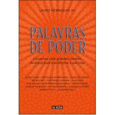 PALAVRAS DE PODER: CONVERSAS COM GRANDES MESTRES DO BRASIL PARA TRANSFORMAR A SUA VIDA