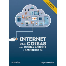 INTERNET DAS COISAS COM ESP8266, ARDUINO E RASPBERRY PI - 2ª EDIÇÃO