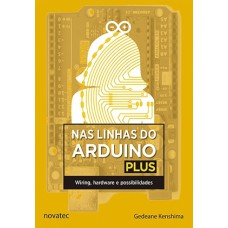 NAS LINHAS DO ARDUINO PLUS - WIRING, HARDWARE E POSSIBILIDADES