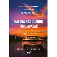 SUPERNATURAL - HAVERÁ PAZ QUANTO TUDO ACABAR - ATORES E FÃS CELEBRAM O LEGADO DE SUPERNATURAL - VOL. 12