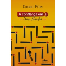 A CONFIANÇA EM SI - UMA FILOSOFIA