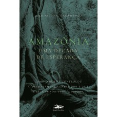 AMAZÔNIA - UMA DÉCADA DE ESPERANÇA