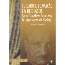 CUIDADO E FORMAÇÃO EM HEIDEGGER: BASES FILOSÓFICAS PARA UMA RESSIGNIFICAÇÃO DA BILDUNG